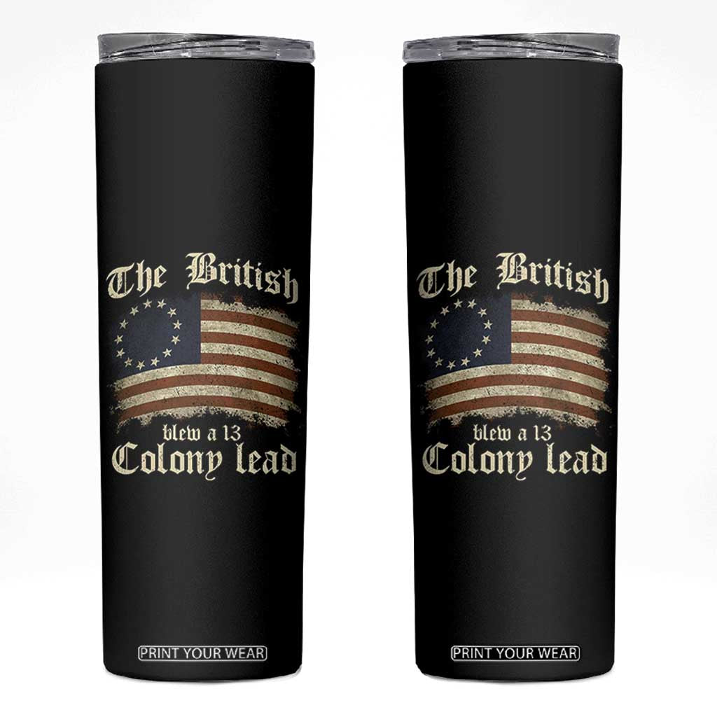 Funny Historical Skinny Tumbler The British Blew A Thirteen Colony Lead Patriotic Humor TS10 Black Print Your Wear