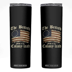 Funny Historical Skinny Tumbler The British Blew A Thirteen Colony Lead Patriotic Humor TS10 Black Print Your Wear