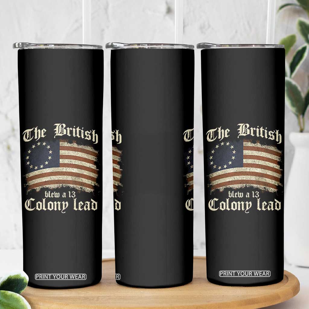 Funny Historical Skinny Tumbler The British Blew A Thirteen Colony Lead Patriotic Humor TS10 Print Your Wear