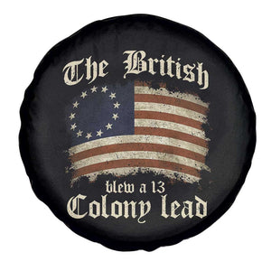 Funny Historical Spare Tire Cover The British Blew A Thirteen Colony Lead Patriotic Humor TS10 Print Your Wear