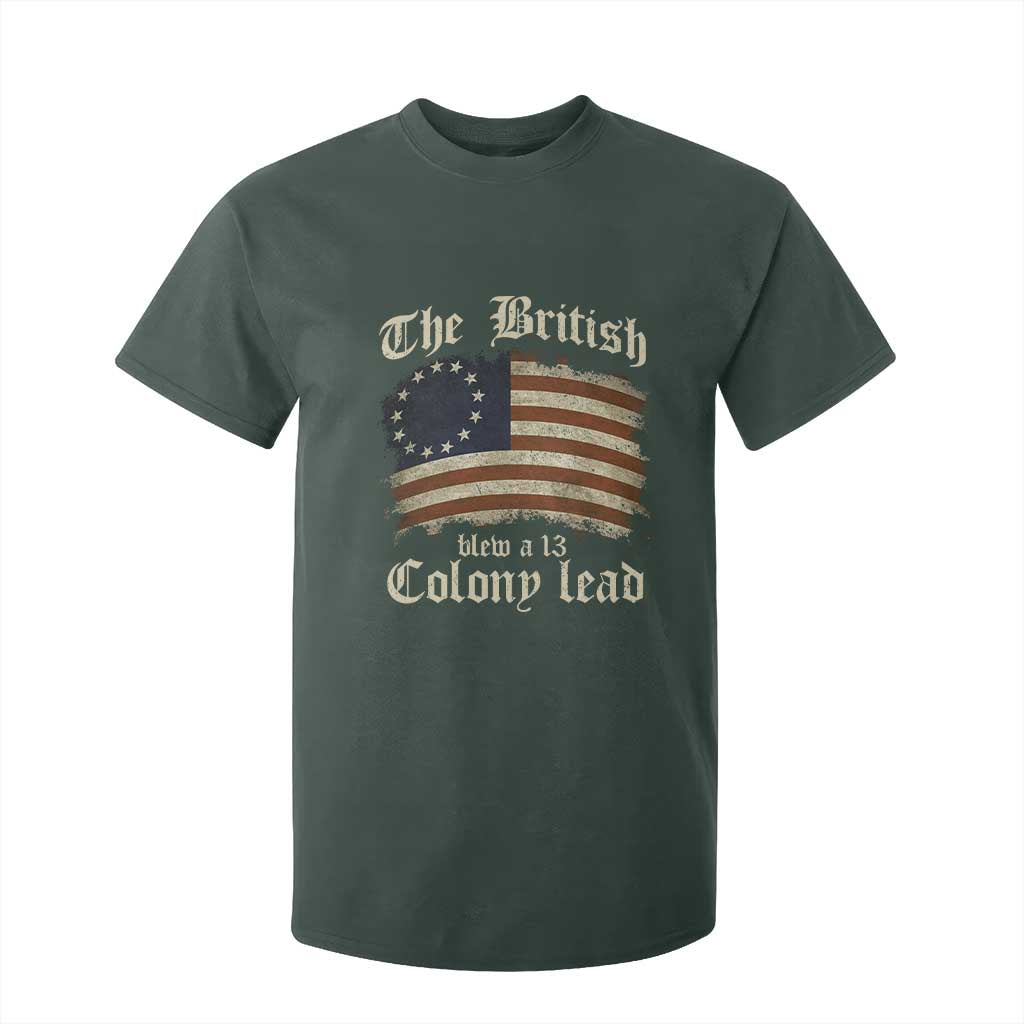 Funny Historical T Shirt For Kid The British Blew A Thirteen Colony Lead Patriotic Humor TS10 Dark Forest Green Print Your Wear