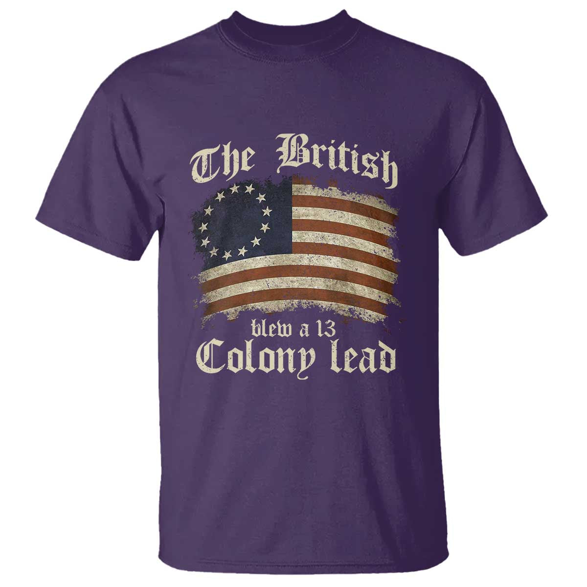 Funny Historical T Shirt The British Blew A Thirteen Colony Lead Patriotic Humor TS10 Purple Print Your Wear