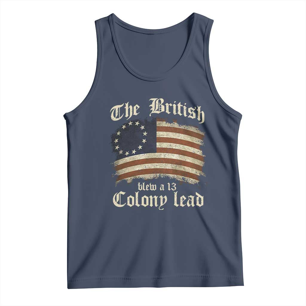 Funny Historical Tank Top The British Blew A Thirteen Colony Lead Patriotic Humor TS10 Navy Print Your Wear