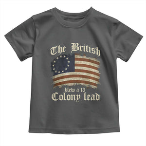 Funny Historical Toddler T Shirt The British Blew A Thirteen Colony Lead Patriotic Humor TS10 Dark Heather Print Your Wear
