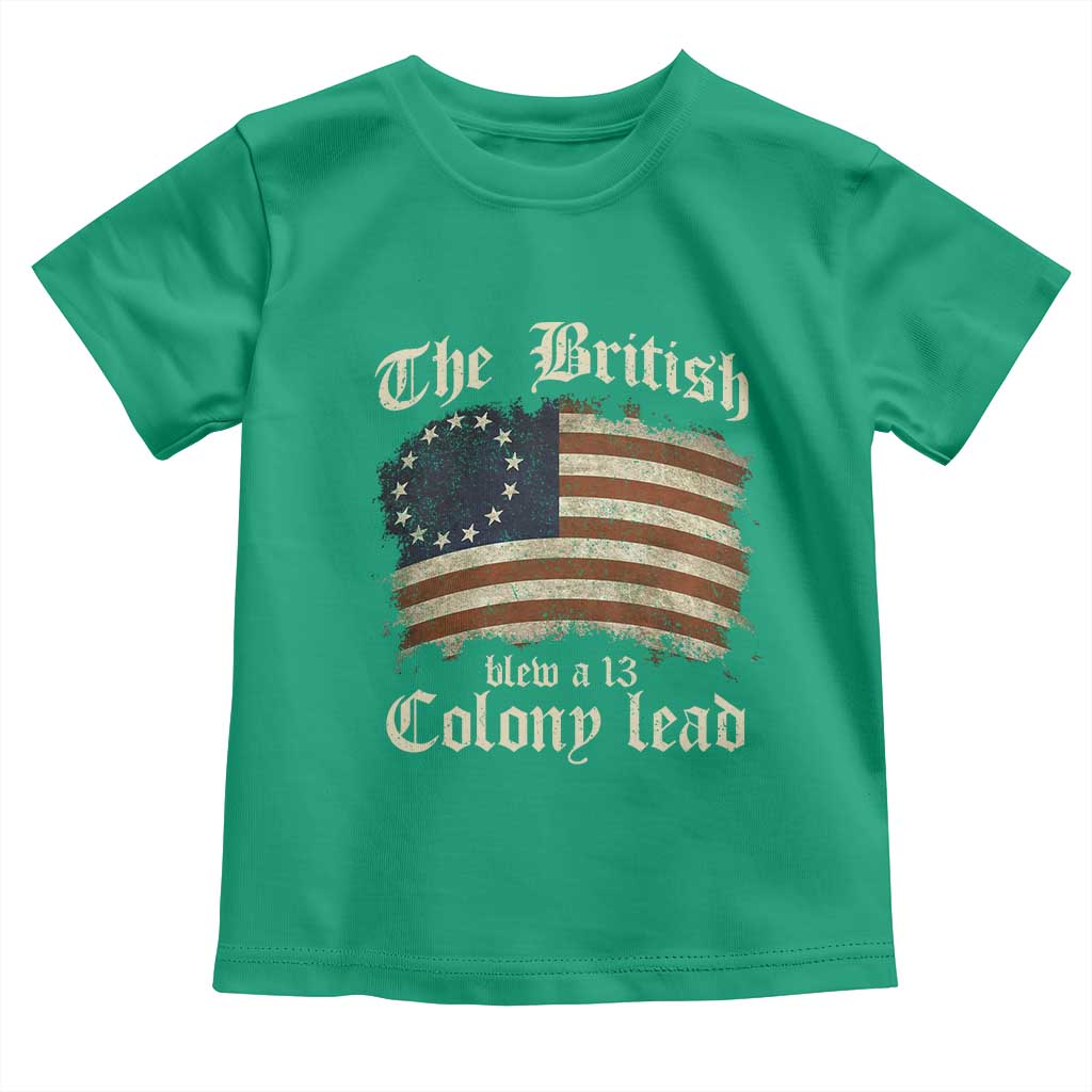 Funny Historical Toddler T Shirt The British Blew A Thirteen Colony Lead Patriotic Humor TS10 Irish Green Print Your Wear