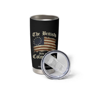 Funny Historical Tumbler Cup The British Blew A Thirteen Colony Lead Patriotic Humor TS10 Print Your Wear