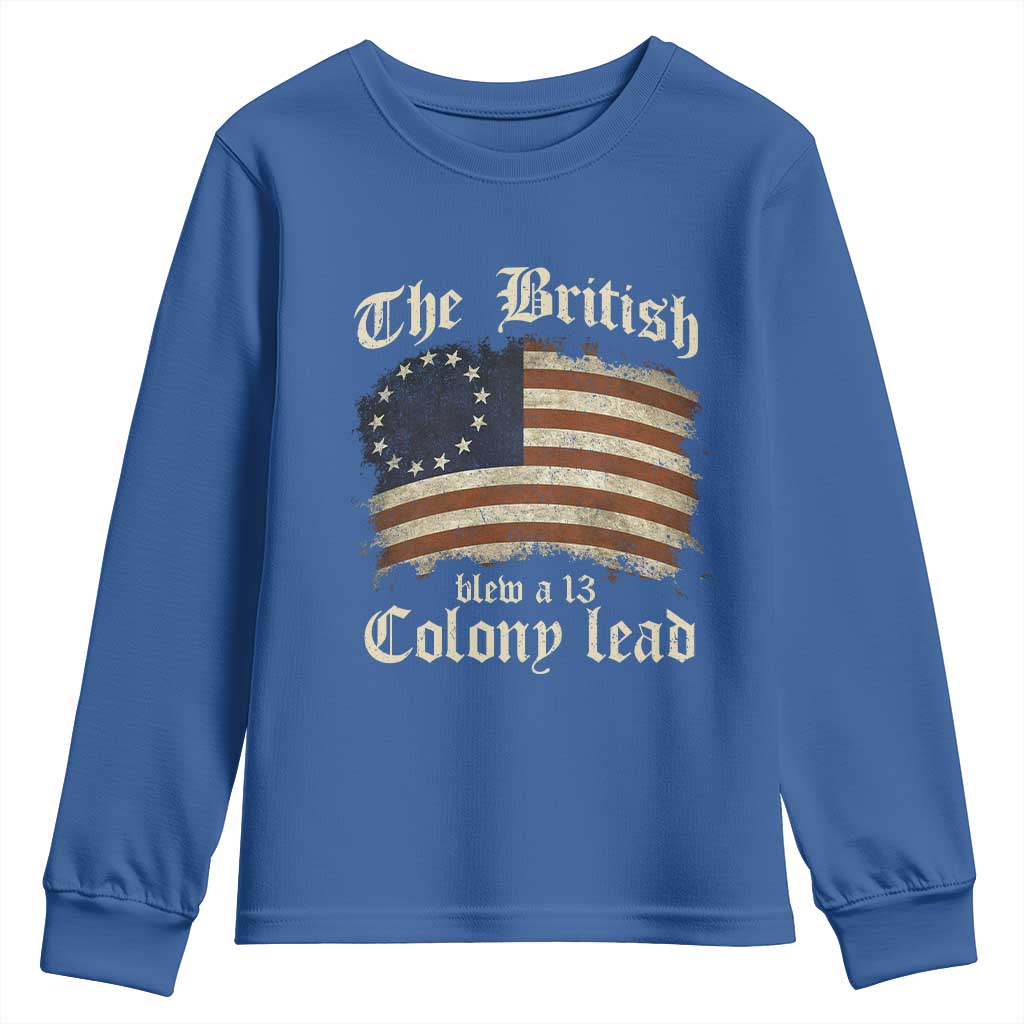 Funny Historical Youth Sweatshirt The British Blew A Thirteen Colony Lead Patriotic Humor TS10 Royal Blue Print Your Wear