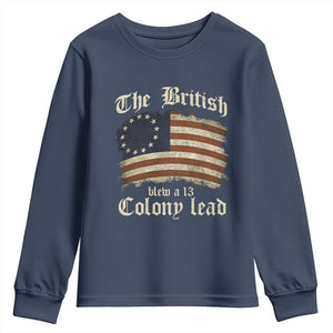 Funny Historical Youth Sweatshirt The British Blew A Thirteen Colony Lead Patriotic Humor TS10 Navy Print Your Wear