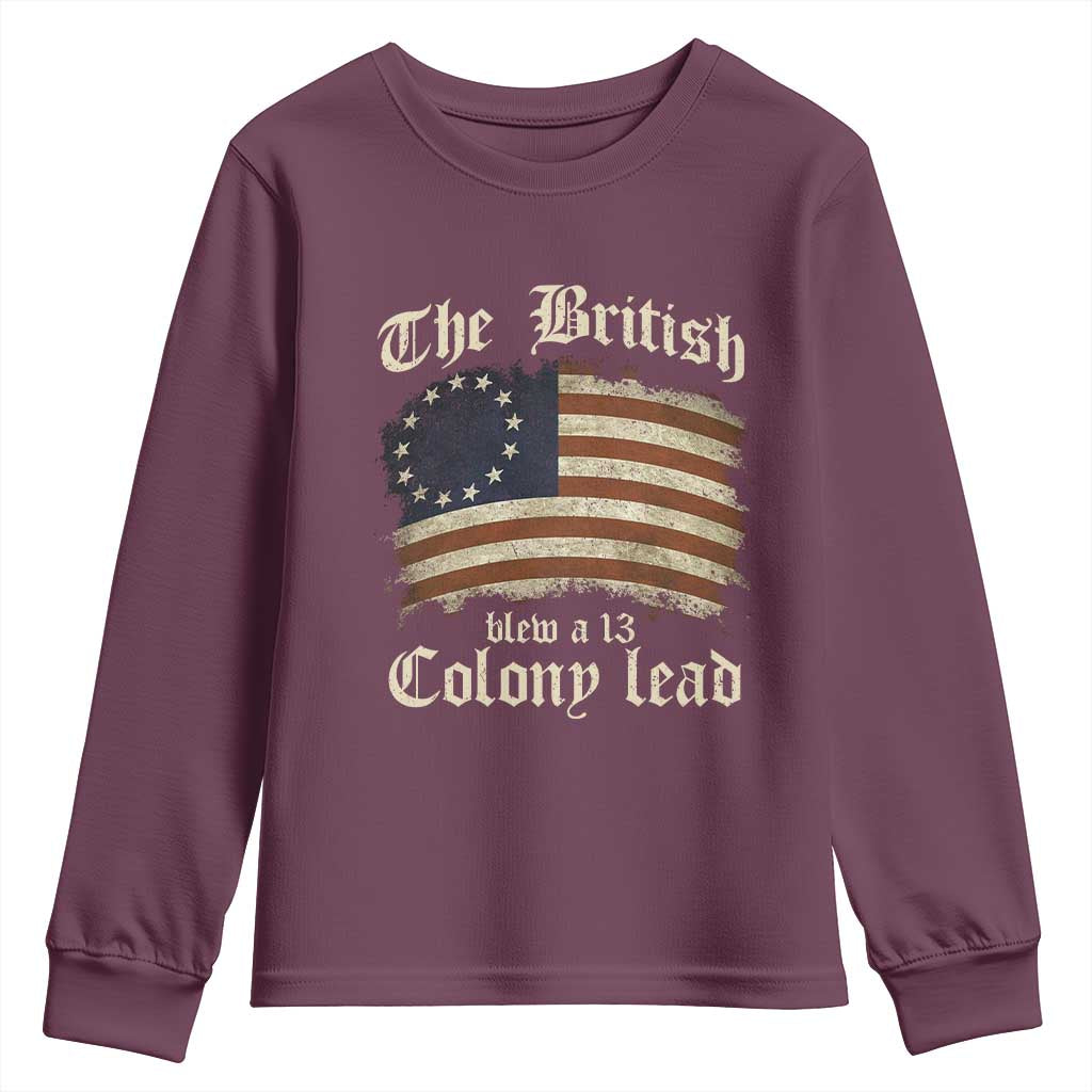 Funny Historical Youth Sweatshirt The British Blew A Thirteen Colony Lead Patriotic Humor TS10 Maroon Print Your Wear