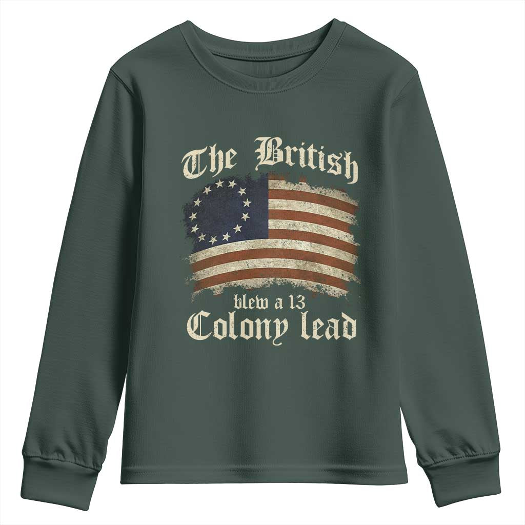 Funny Historical Youth Sweatshirt The British Blew A Thirteen Colony Lead Patriotic Humor TS10 Dark Forest Green Print Your Wear