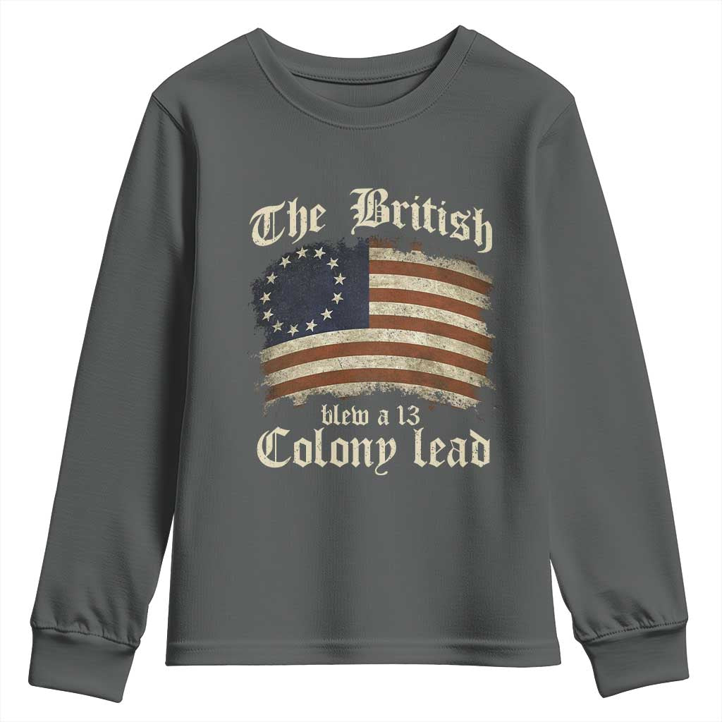 Funny Historical Youth Sweatshirt The British Blew A Thirteen Colony Lead Patriotic Humor TS10 Dark Heather Print Your Wear