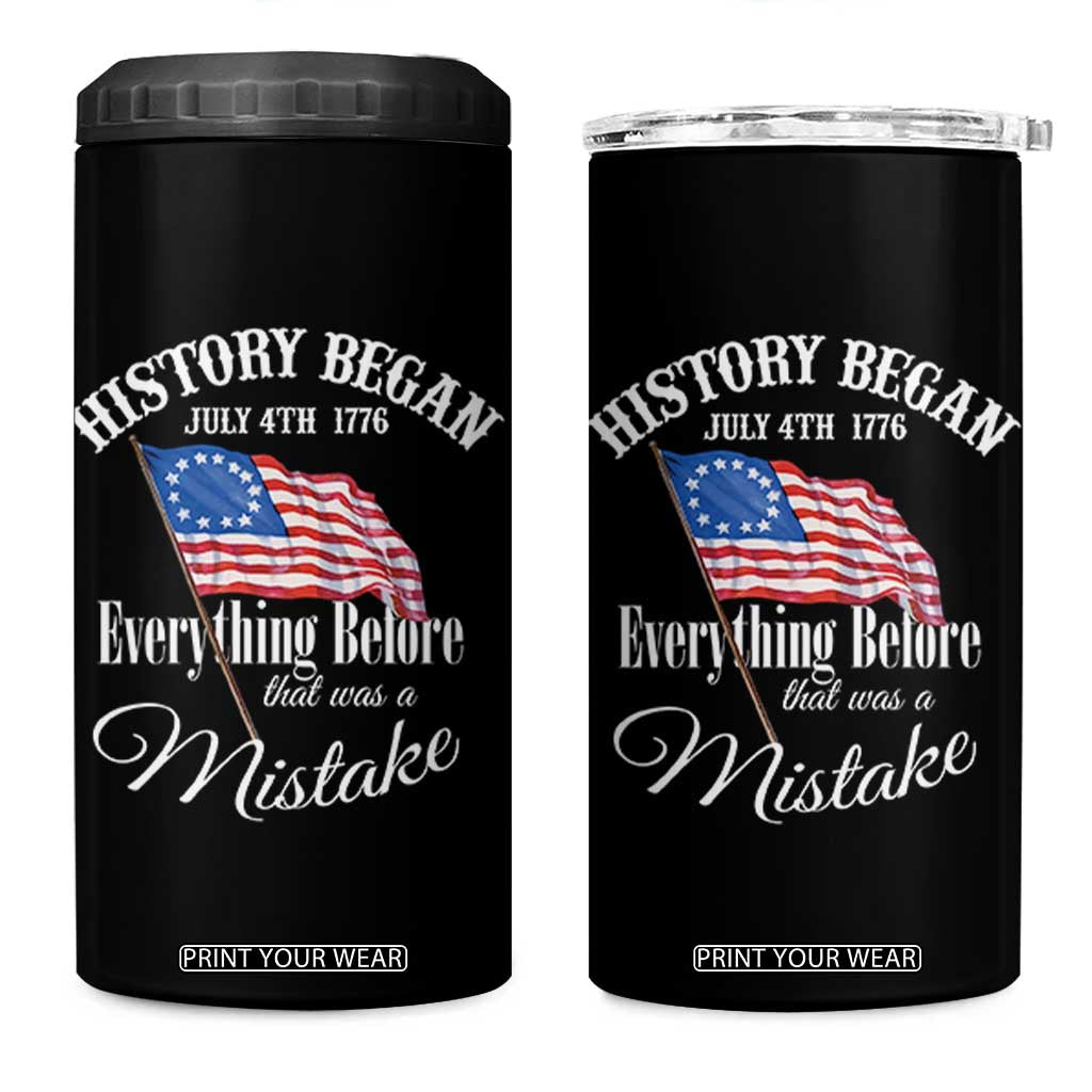 Funny History Began July 4th 1776 Everthing Before That Was A Mistake 4 in 1 Can Cooler Tumbler 4th Of July TS11 One Size: 16 oz Black Print Your Wear
