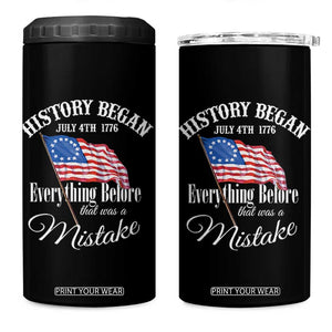 Funny History Began July 4th 1776 Everthing Before That Was A Mistake 4 in 1 Can Cooler Tumbler 4th Of July TS11 One Size: 16 oz Black Print Your Wear