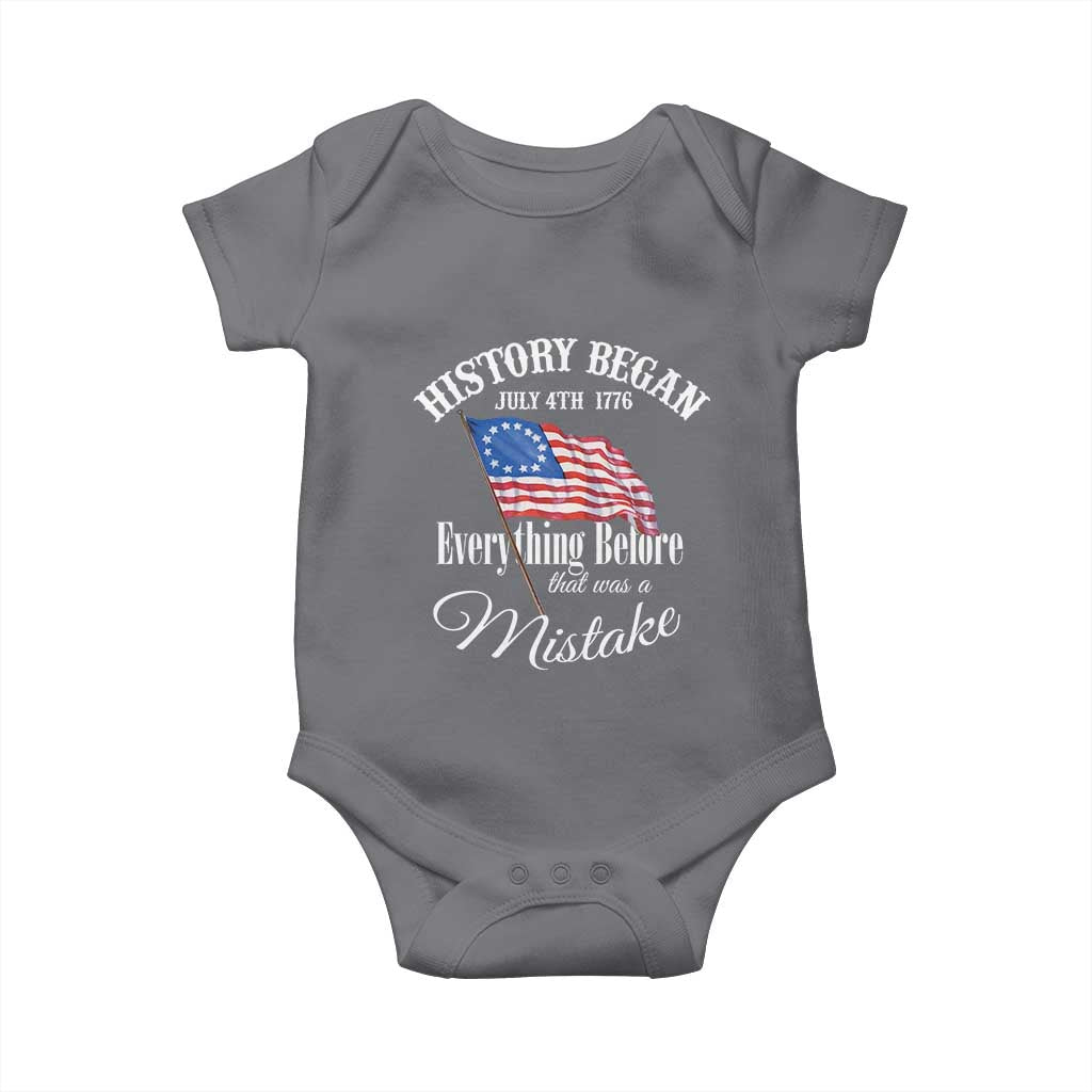 Funny History Began July 4th 1776 Everthing Before That Was A Mistake Baby Onesie 4th Of July TS11 Charcoal Print Your Wear