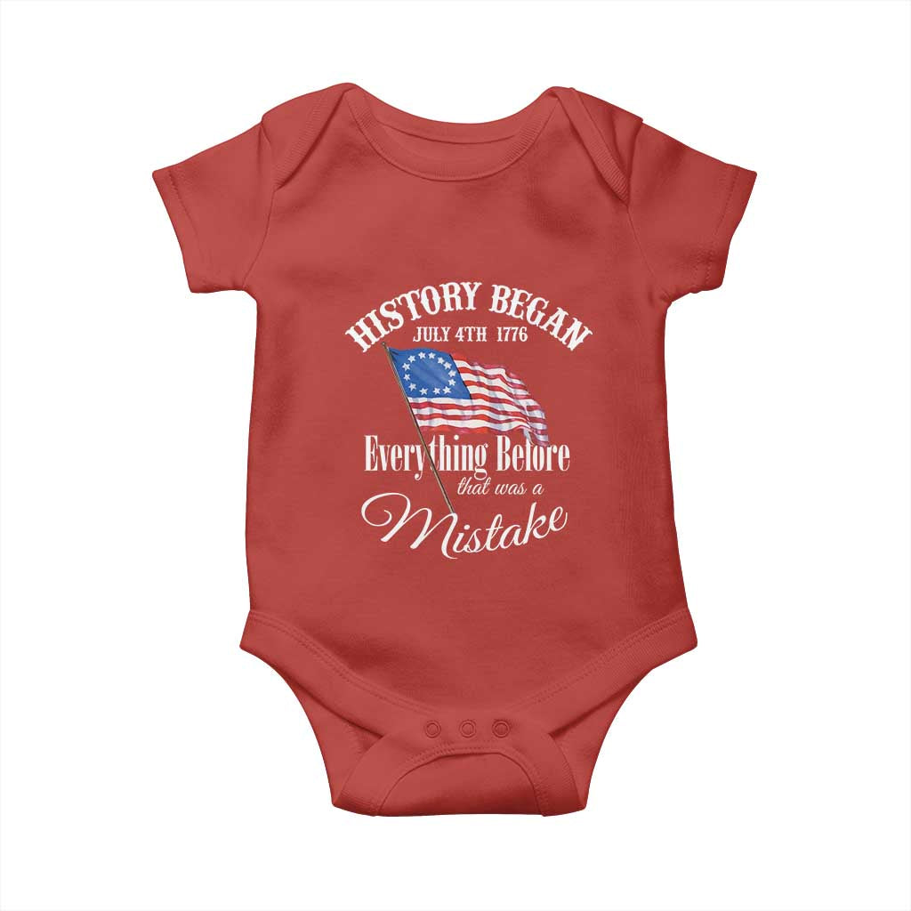 Funny History Began July 4th 1776 Everthing Before That Was A Mistake Baby Onesie 4th Of July TS11 Red Print Your Wear