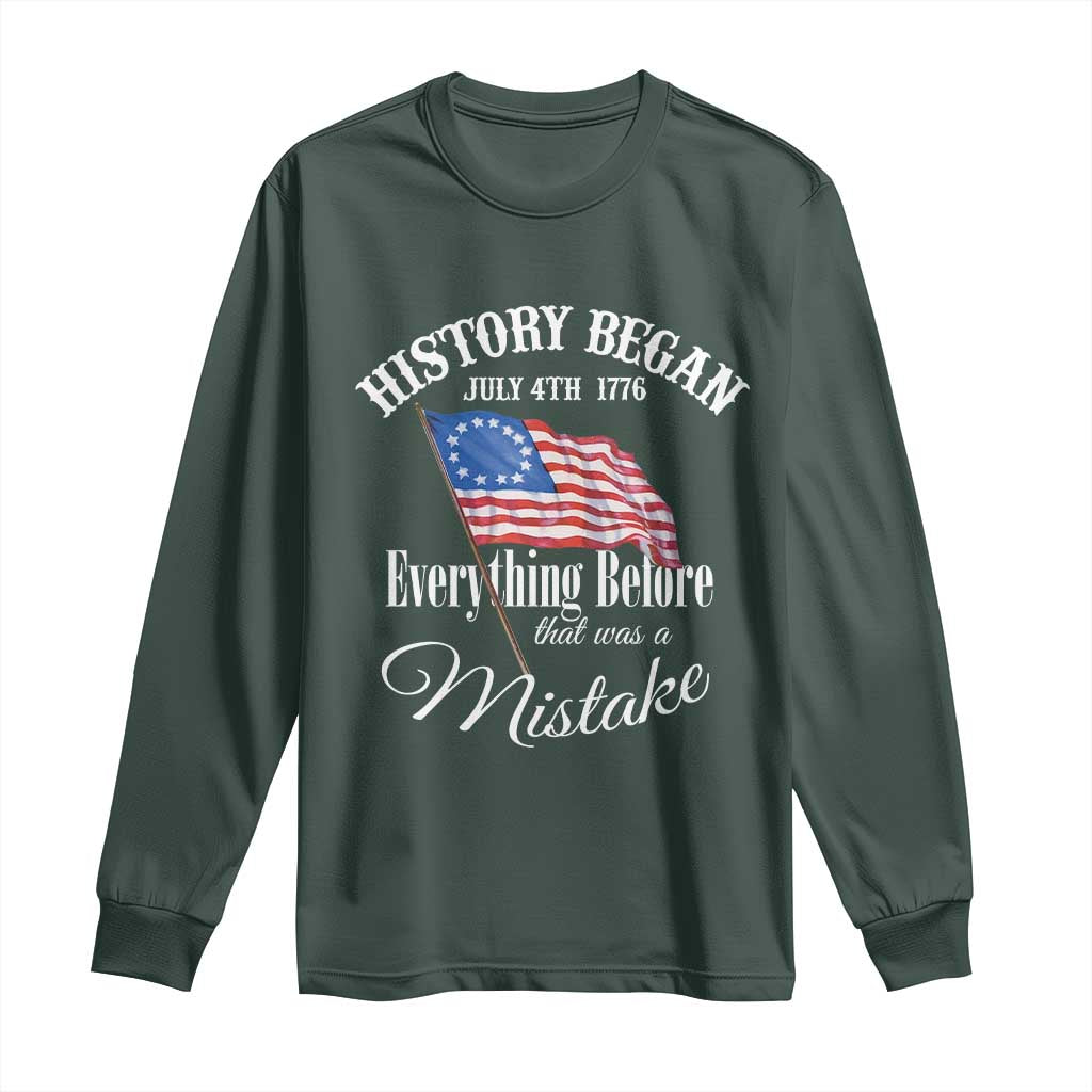 Funny History Began July 4th 1776 Everthing Before That Was A Mistake Long Sleeve Shirt 4th Of July TS11 Dark Forest Green Print Your Wear
