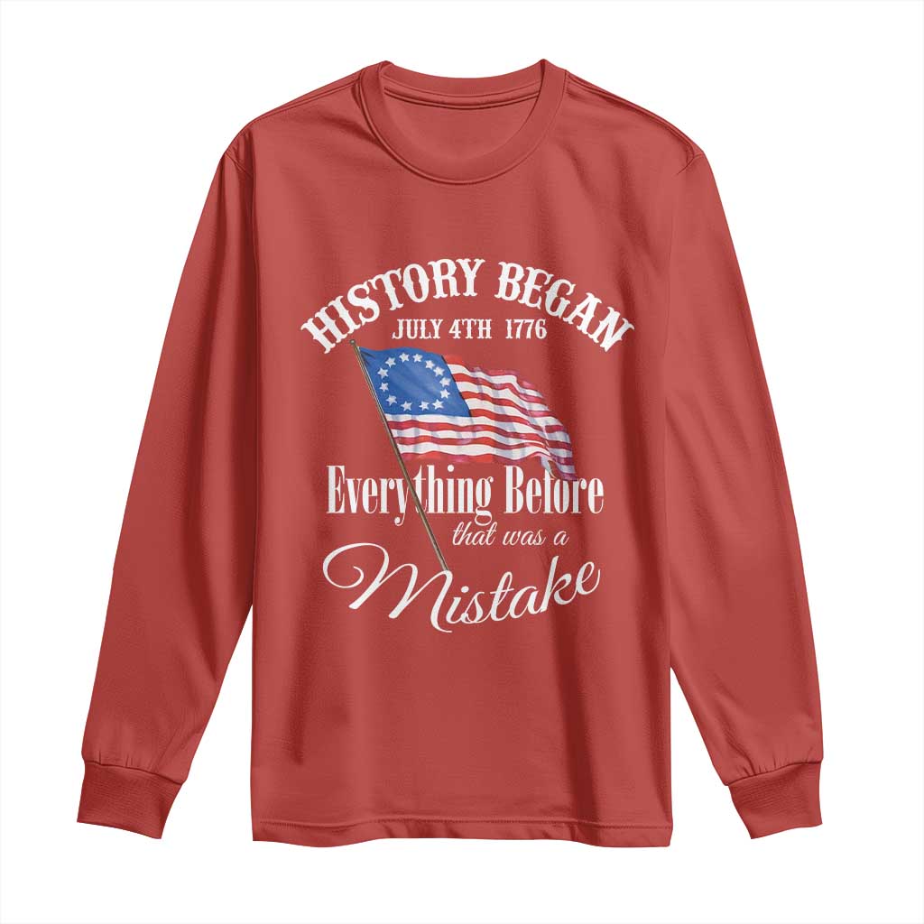 Funny History Began July 4th 1776 Everthing Before That Was A Mistake Long Sleeve Shirt 4th Of July TS11 Red Print Your Wear
