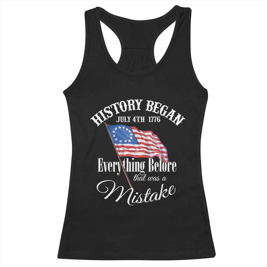 Funny History Began July 4th 1776 Everthing Before That Was A Mistake Racerback Tank Top 4th Of July TS11 Black Print Your Wear