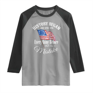 Funny History Began July 4th 1776 Everthing Before That Was A Mistake Raglan Shirt 4th Of July TS11 Sport Gray Black Print Your Wear