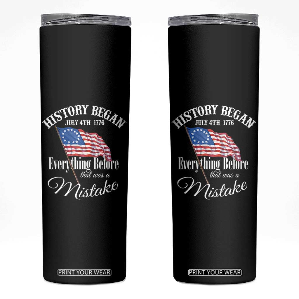 Funny History Began July 4th 1776 Everthing Before That Was A Mistake Skinny Tumbler 4th Of July TS11 Black Print Your Wear