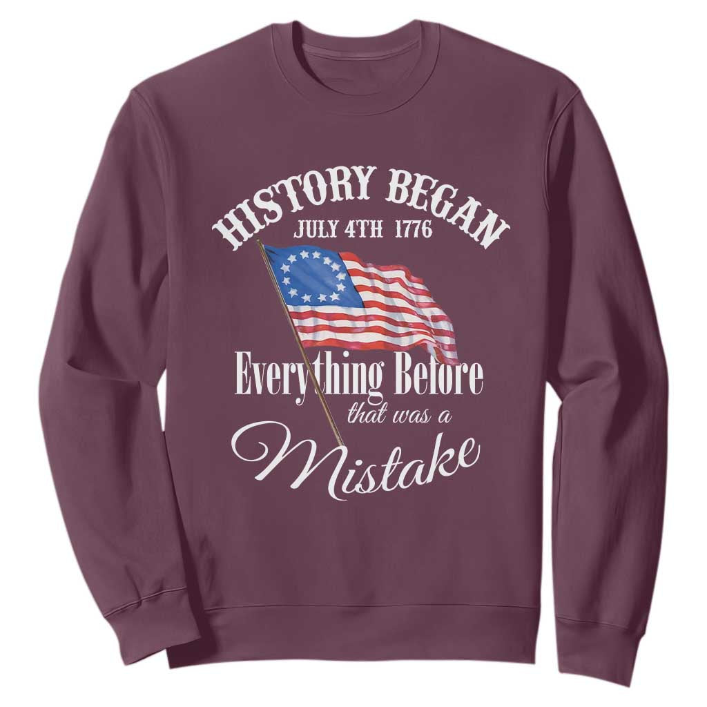 Funny History Began July 4th 1776 Everthing Before That Was A Mistake Sweatshirt 4th Of July TS11 Maroon Print Your Wear