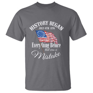 Funny History Began July 4th 1776 Everthing Before That Was A Mistake T Shirt 4th Of July TS11 Charcoal Print Your Wear