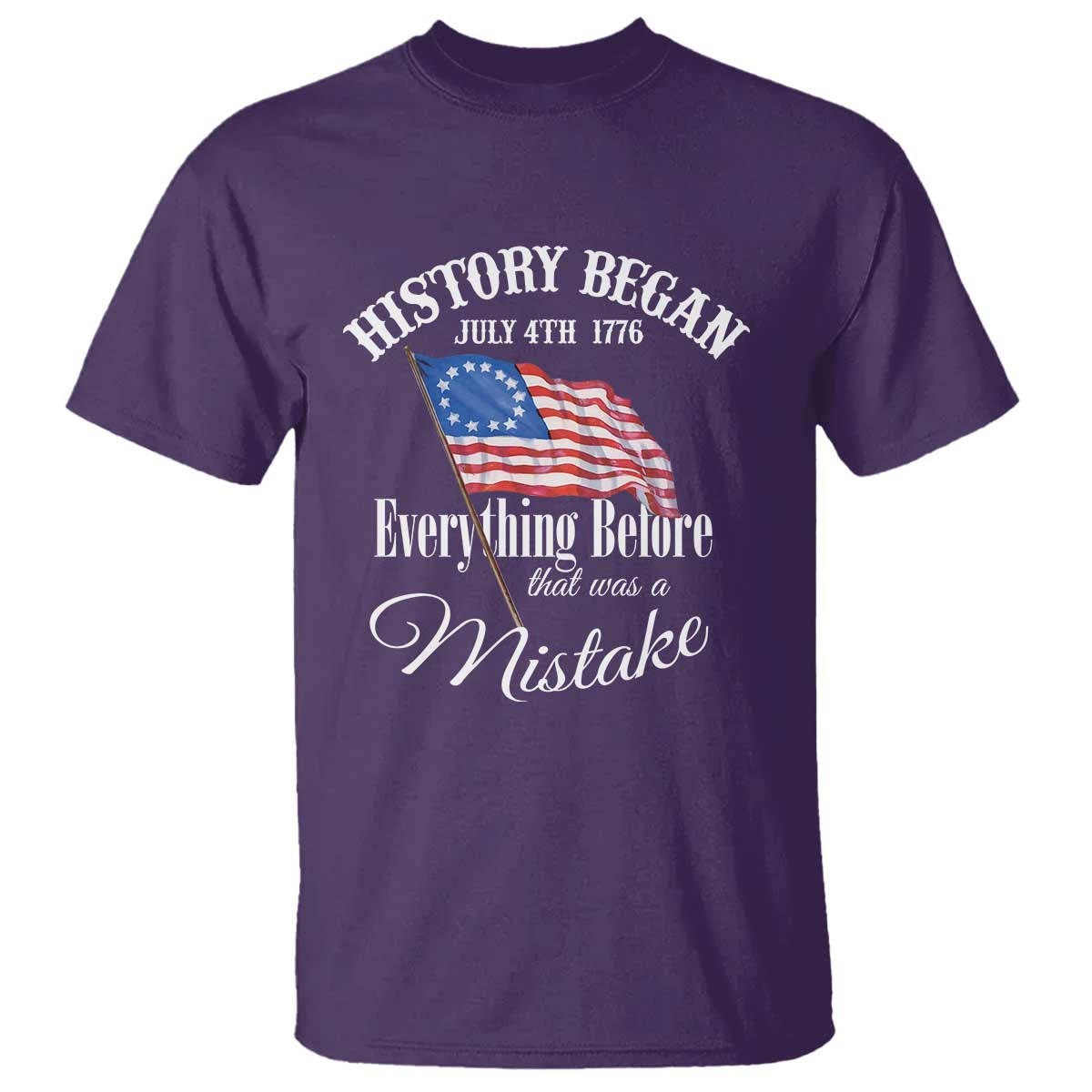 Funny History Began July 4th 1776 Everthing Before That Was A Mistake T Shirt 4th Of July TS11 Purple Print Your Wear