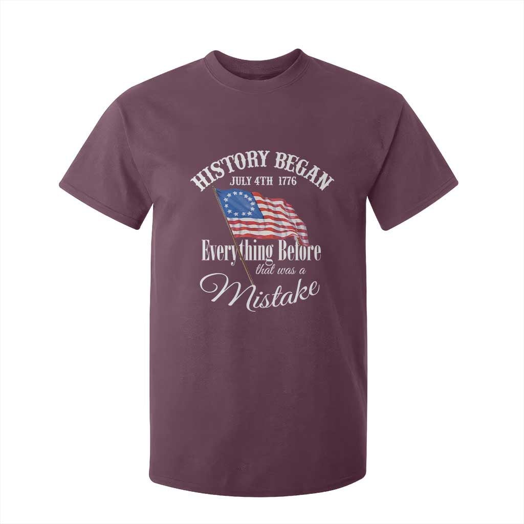 Funny History Began July 4th 1776 Everthing Before That Was A Mistake T Shirt For Kid 4th Of July TS11 Maroon Print Your Wear