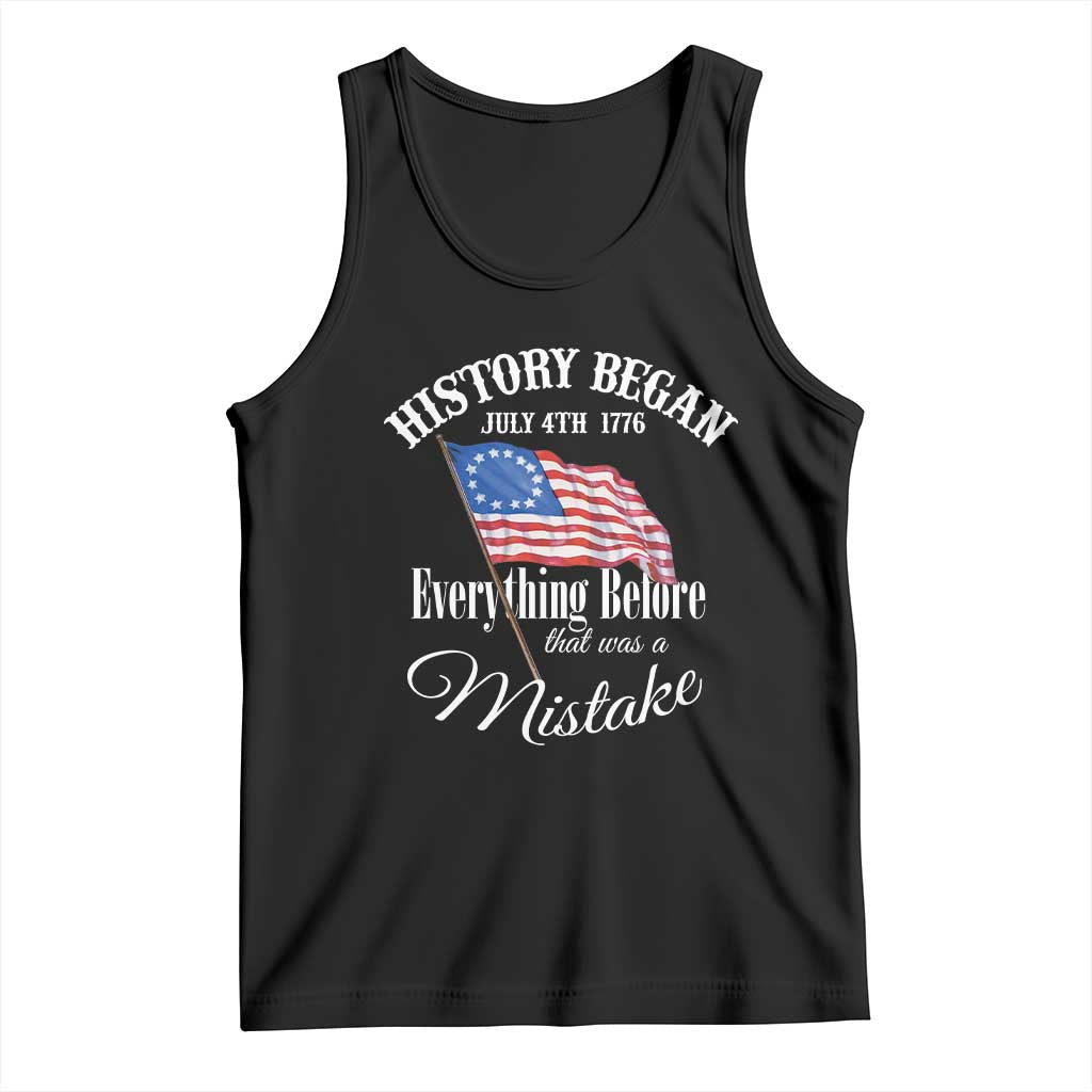 Funny History Began July 4th 1776 Everthing Before That Was A Mistake Tank Top 4th Of July TS11 Black Print Your Wear
