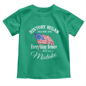 Funny History Began July 4th 1776 Everthing Before That Was A Mistake Toddler T Shirt 4th Of July TS11 Irish Green Print Your Wear