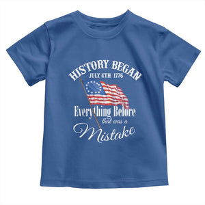 Funny History Began July 4th 1776 Everthing Before That Was A Mistake Toddler T Shirt 4th Of July TS11 Royal Blue Print Your Wear