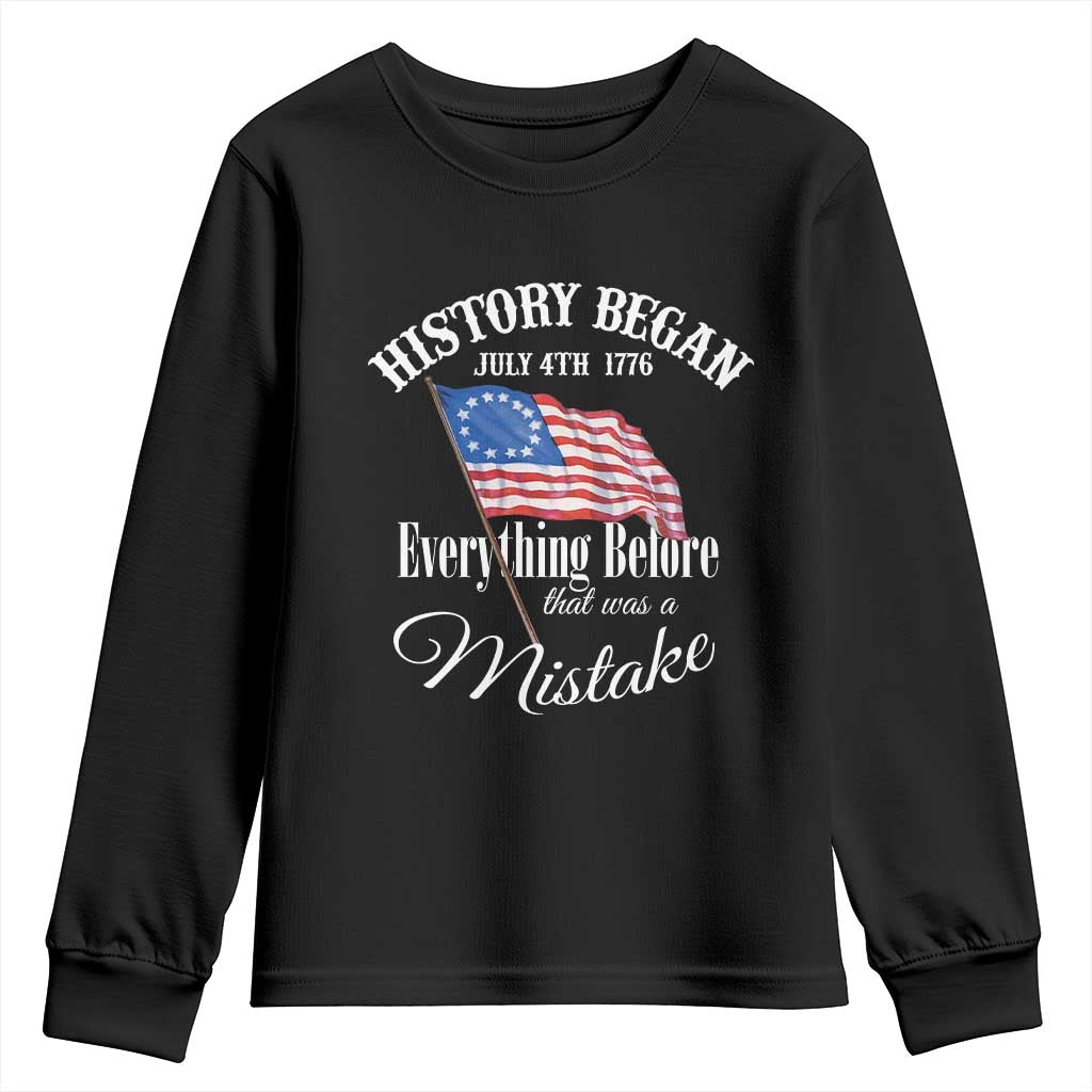 Funny History Began July 4th 1776 Everthing Before That Was A Mistake Youth Sweatshirt 4th Of July TS11 Black Print Your Wear