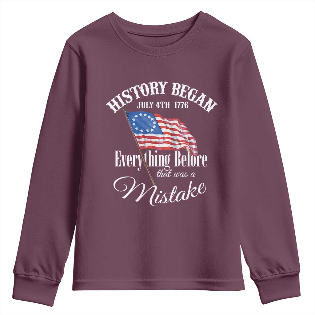Funny History Began July 4th 1776 Everthing Before That Was A Mistake Youth Sweatshirt 4th Of July TS11 Maroon Print Your Wear
