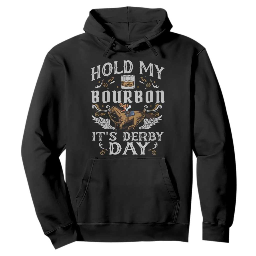 Funny Hold My Bourbon It's Derby Day Hoodie Horse Racing TS11 Black Print Your Wear