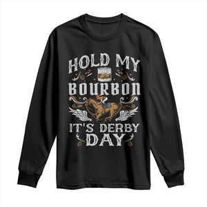 Funny Hold My Bourbon It's Derby Day Long Sleeve Shirt Horse Racing TS11 Black Print Your Wear