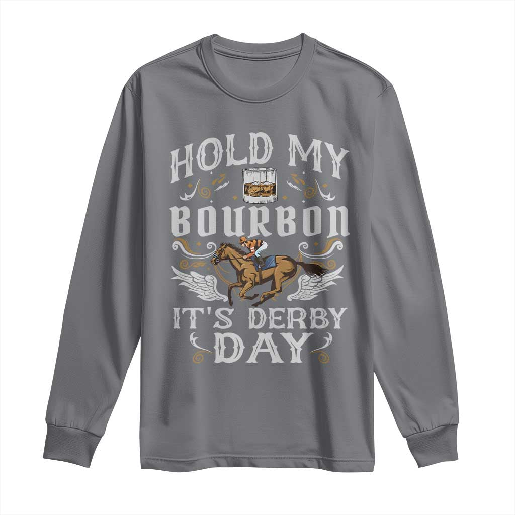 Funny Hold My Bourbon It's Derby Day Long Sleeve Shirt Horse Racing TS11 Charcoal Print Your Wear