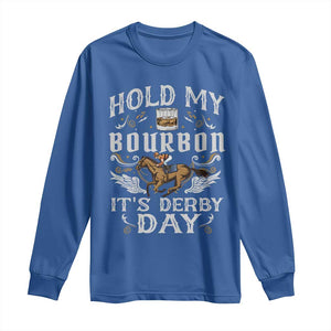 Funny Hold My Bourbon It's Derby Day Long Sleeve Shirt Horse Racing TS11 Royal Blue Print Your Wear