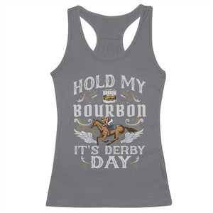 Funny Hold My Bourbon It's Derby Day Racerback Tank Top Horse Racing TS11 Charcoal Print Your Wear
