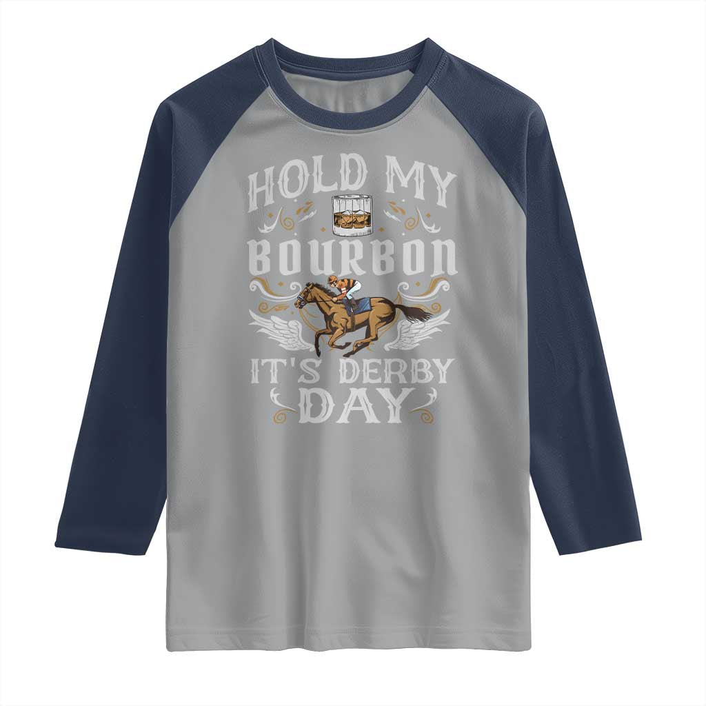 Funny Hold My Bourbon It's Derby Day Raglan Shirt Horse Racing TS11 Sport Gray Navy Print Your Wear