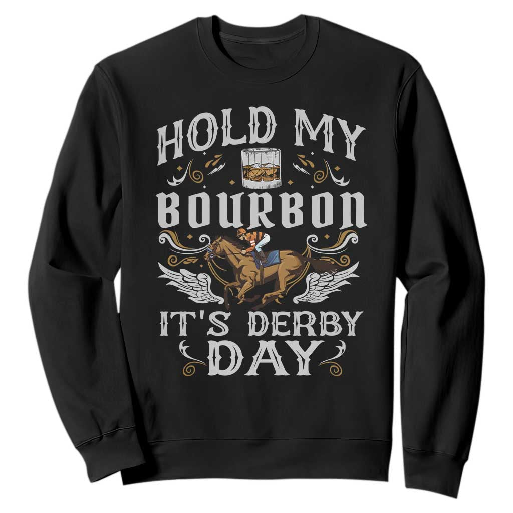 Funny Hold My Bourbon It's Derby Day Sweatshirt Horse Racing TS11 Black Print Your Wear