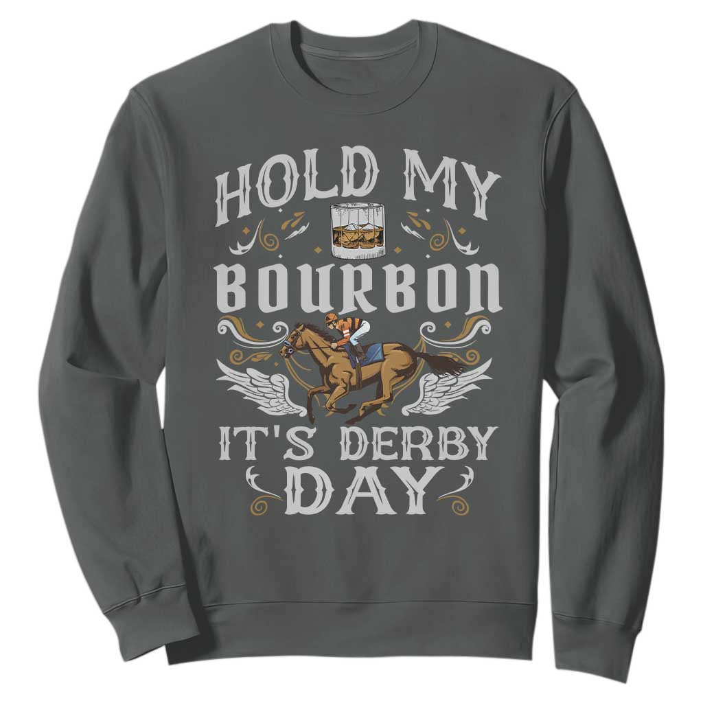 Funny Hold My Bourbon It's Derby Day Sweatshirt Horse Racing TS11 Dark Heather Print Your Wear