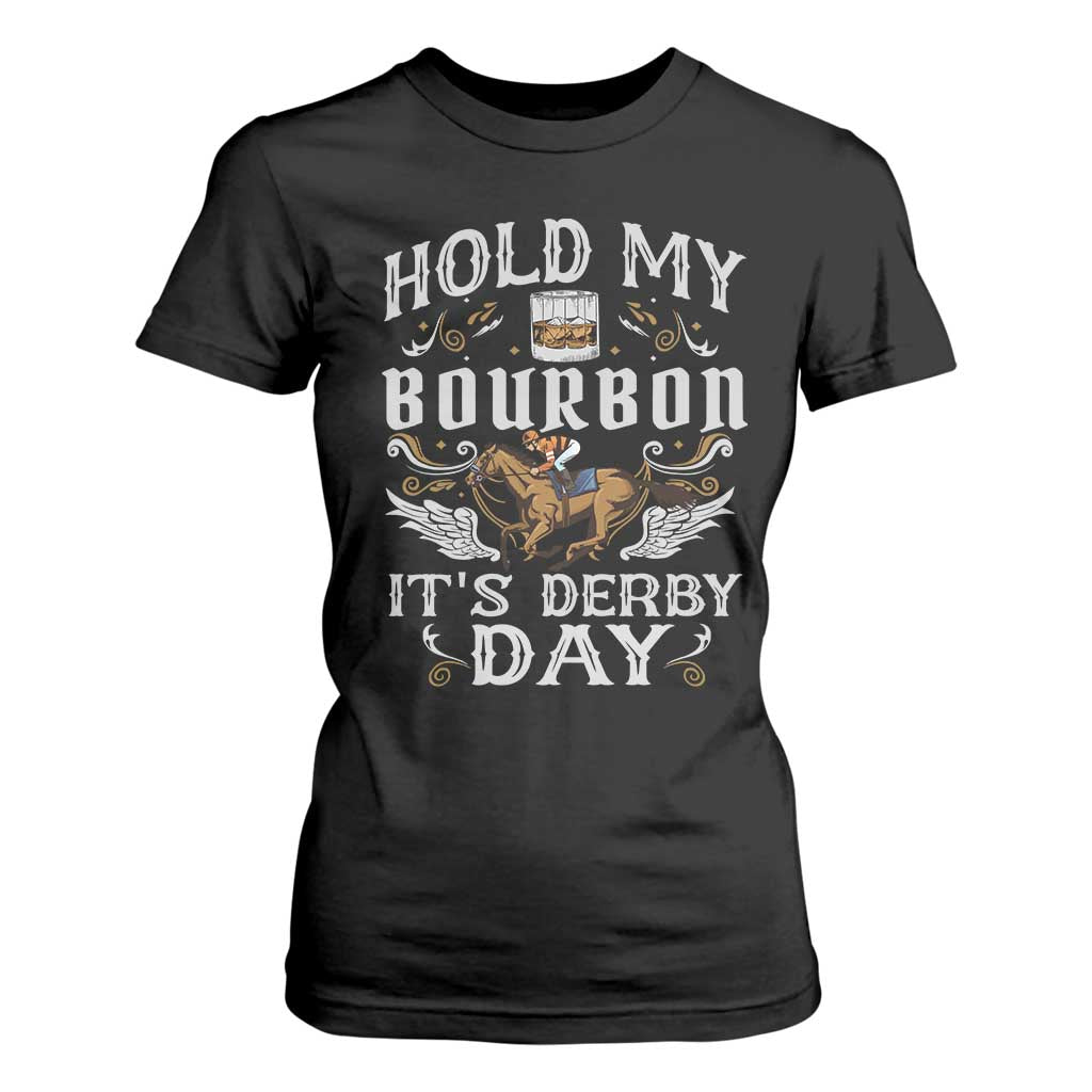 Funny Hold My Bourbon It's Derby Day T Shirt For Women Horse Racing TS11 Black Print Your Wear