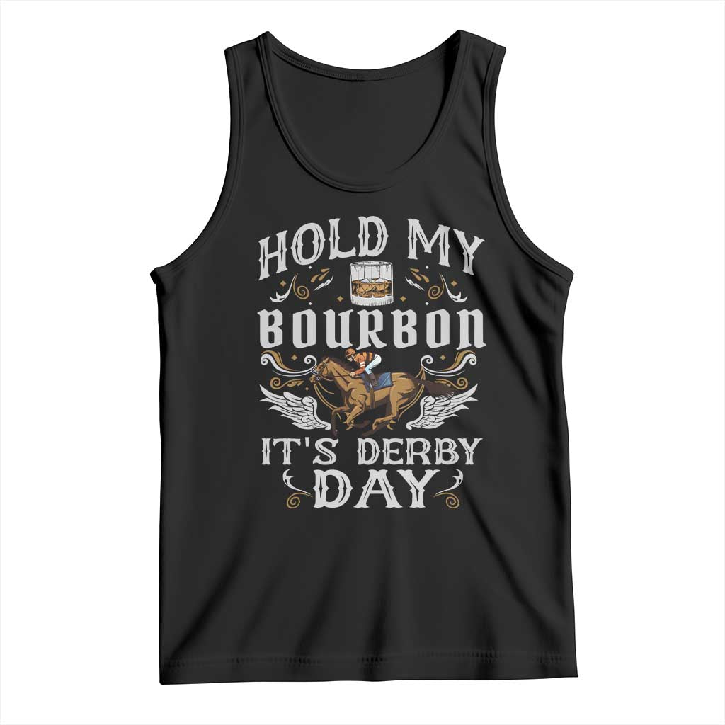 Funny Hold My Bourbon It's Derby Day Tank Top Horse Racing TS11 Black Print Your Wear