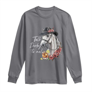 Funny Horse Lover Talk Derby To Me Long Sleeve Shirt TS11 Charcoal Print Your Wear