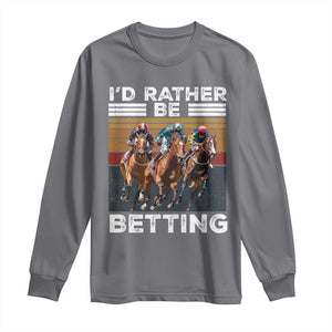 Funny Horse Race Betting Long Sleeve Shirt I'd Rather Be Betting TS11 Charcoal Print Your Wear