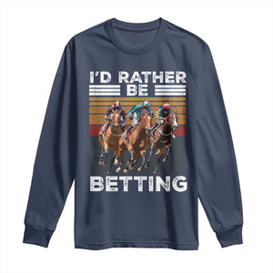 Funny Horse Race Betting Long Sleeve Shirt I'd Rather Be Betting TS11 Navy Print Your Wear