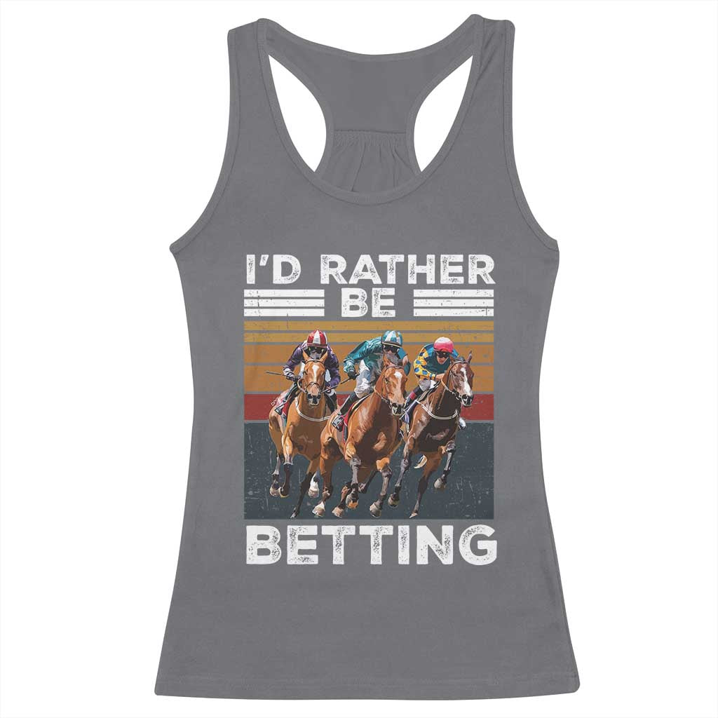 Funny Horse Race Betting Racerback Tank Top I'd Rather Be Betting TS11 Charcoal Print Your Wear