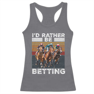 Funny Horse Race Betting Racerback Tank Top I'd Rather Be Betting TS11 Charcoal Print Your Wear