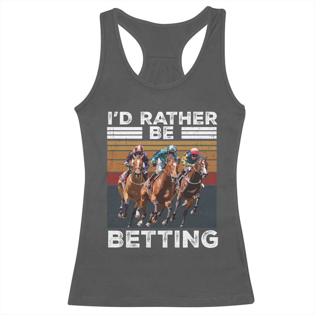 Funny Horse Race Betting Racerback Tank Top I'd Rather Be Betting TS11 Dark Heather Print Your Wear