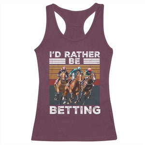 Funny Horse Race Betting Racerback Tank Top I'd Rather Be Betting TS11 Maroon Print Your Wear